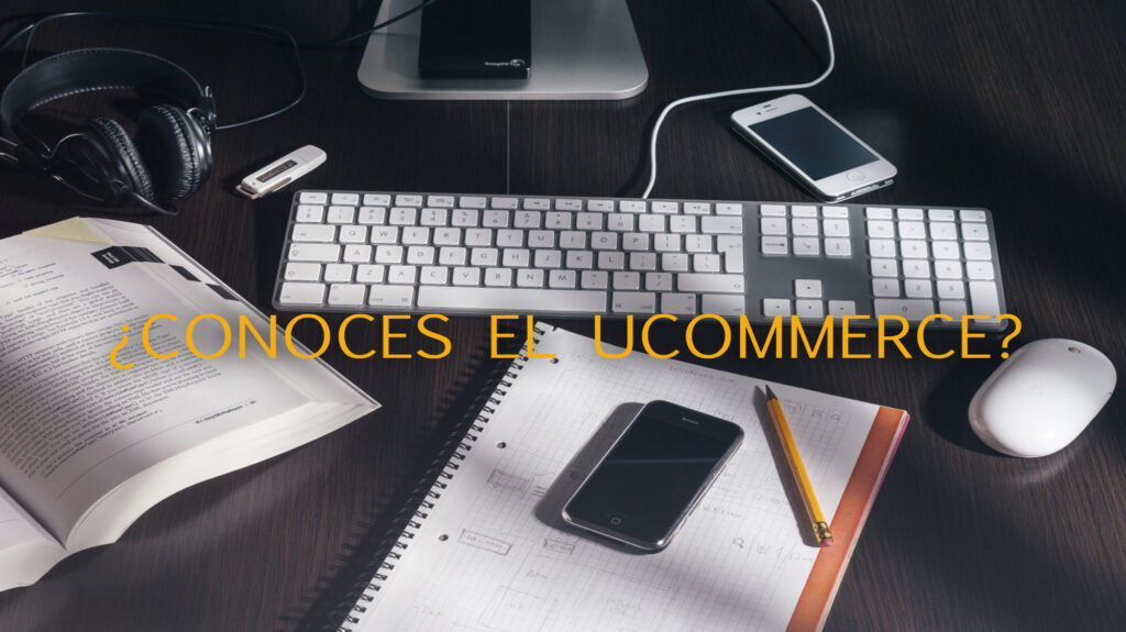 Ucommerce El ucommerce: la evolución del ecommerce y el mcommerce